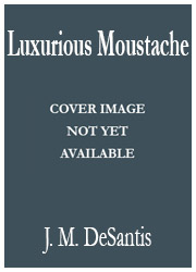 Luxurious Moustache by J. M. DeSantis